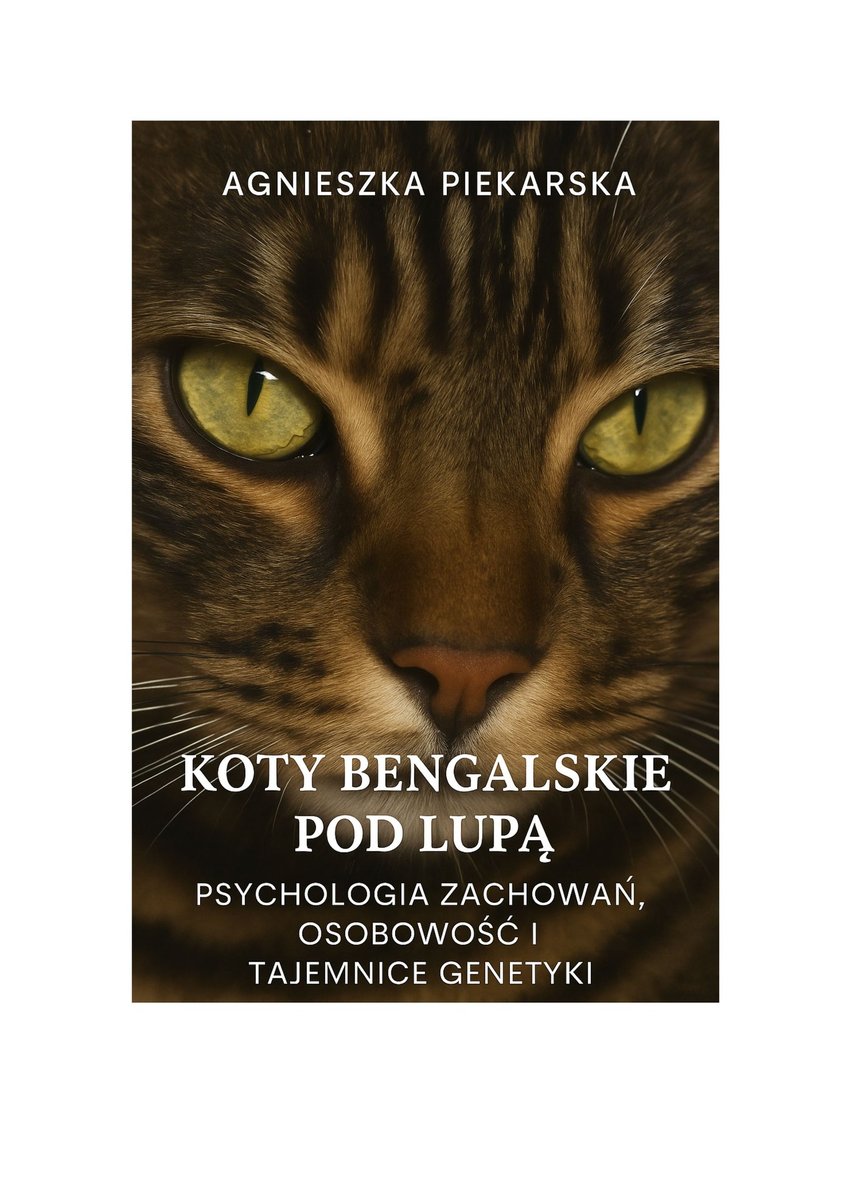 Koty bengalskie pod lupą. Psychologia zachowań, osobowości i tajemnice genetyki okładka