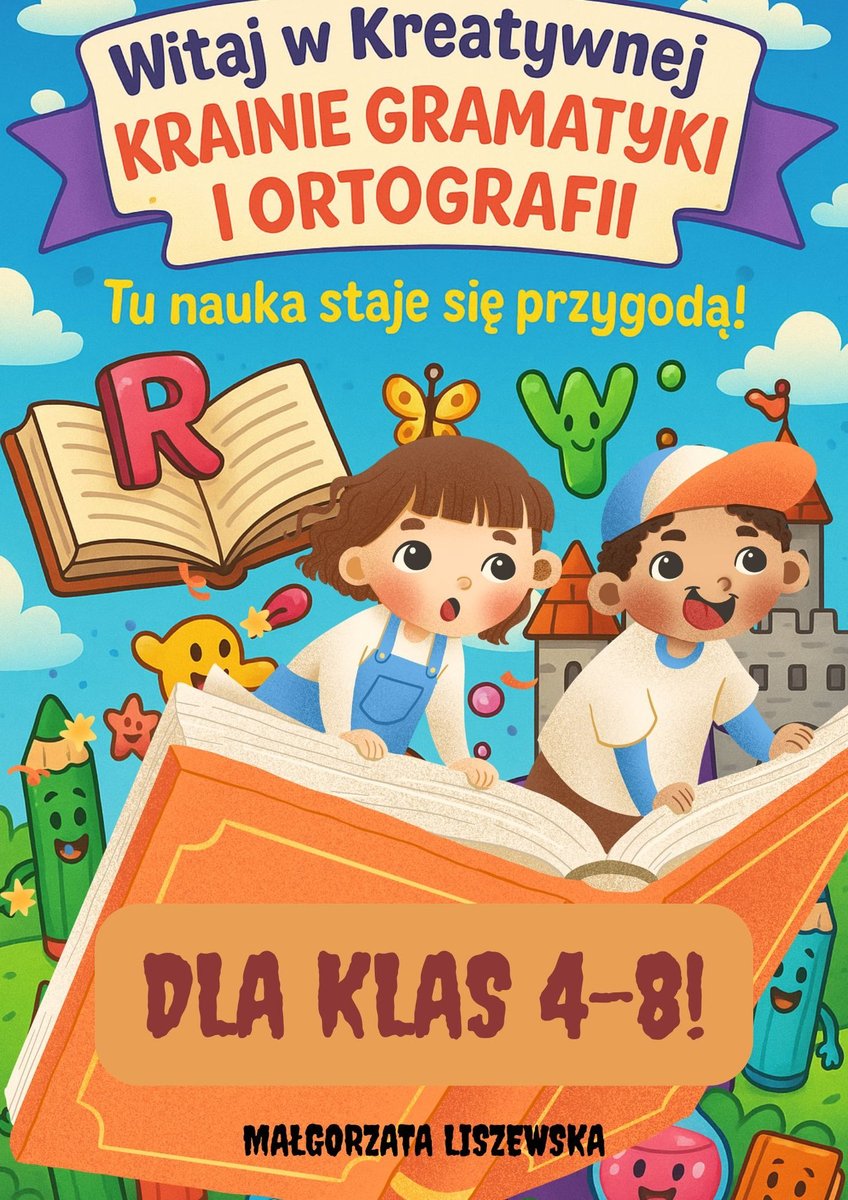 Kreatywne zadania gramatyczno-ortograficzne dla klas 4-8 cover