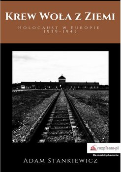 Krew woła z ziemi. Holocaust w Europie 1939-1945 okładka