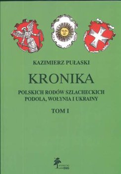 Kronika Polskich Rodów Szlacheckich Podola, Wołynia i Ukrainy. Tom 1 okładka