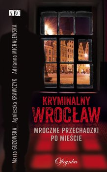 Kryminalny Wrocław. Mroczne przechadzki po mieście okładka