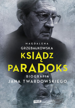Ksiądz Paradoks. Biografia Jana Twardowskiego okładka