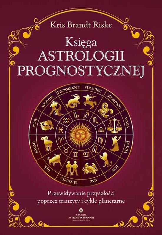 Księga astrologii prognostycznej. Przewidywanie przyszłości poprzez tranzyty i cykle planetarne okładka