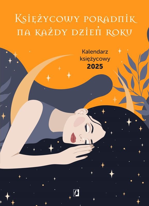 Księżycowy poradnik na każdy dzień roku. Kalendarz księżycowy 2025 okładka