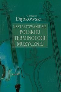 Kształtowanie się polskiej terminologii muzycznej okładka