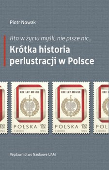 Kto w życiu myśli, nie pisze nic… Krótka historia perlustracji w Polsce okładka