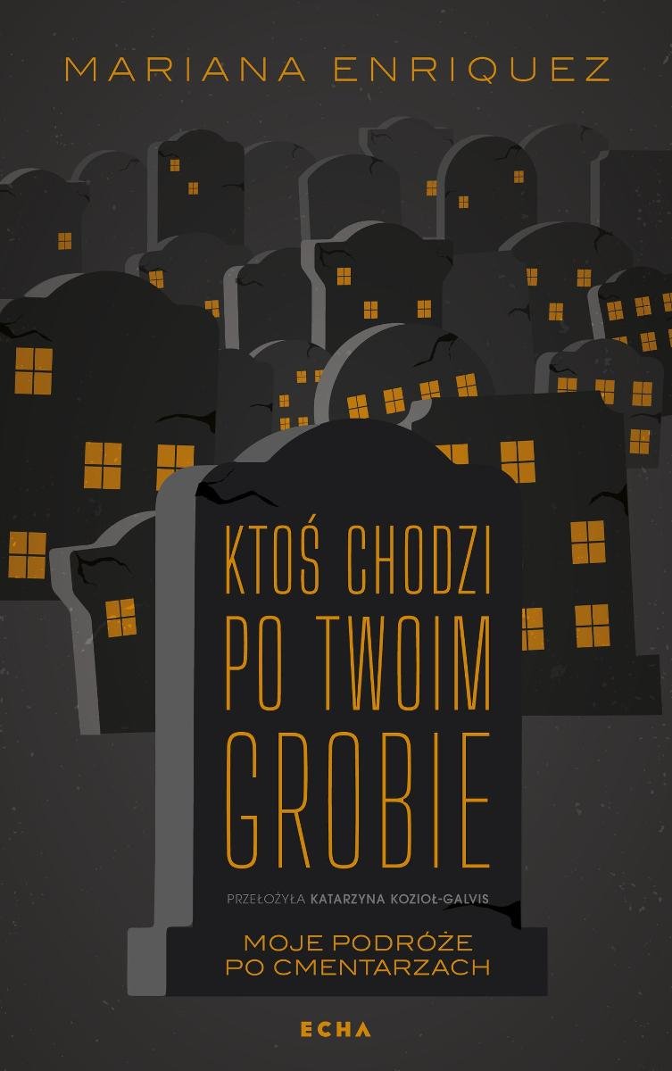 Ktoś chodzi po twoim grobie. Moje podróże po cmentarzach okładka