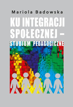 Ku integracji społecznej - studium pedagogiczne okładka