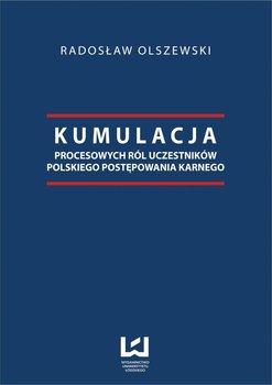 Kumulacja procesowych ról uczestników polskiego postępowania karnego okładka