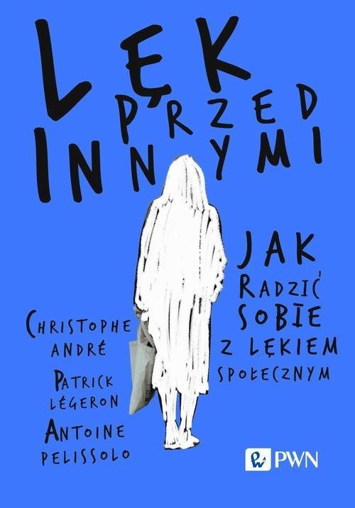 Lęk przed innymi. Jak radzić sobie z lękiem społecznym okładka