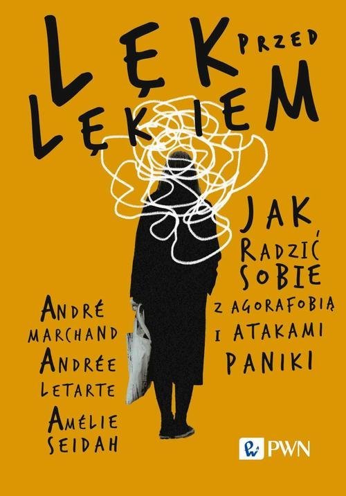 Lęk przed lękiem. Jak radzić sobie z agorafobią i atakami paniki okładka