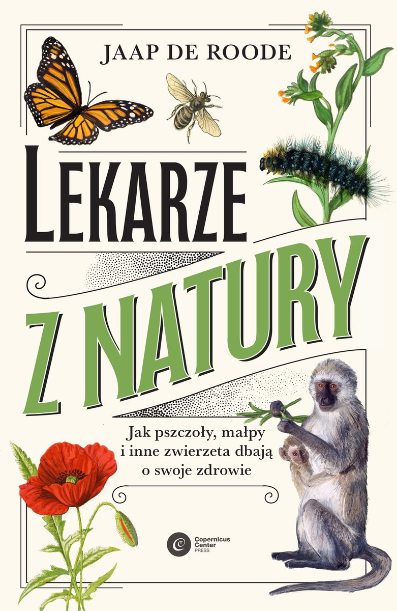 Lekarze z natury. Jak pszczoły, małpy i inne zwierzęta dbają o swoje zdrowie okładka