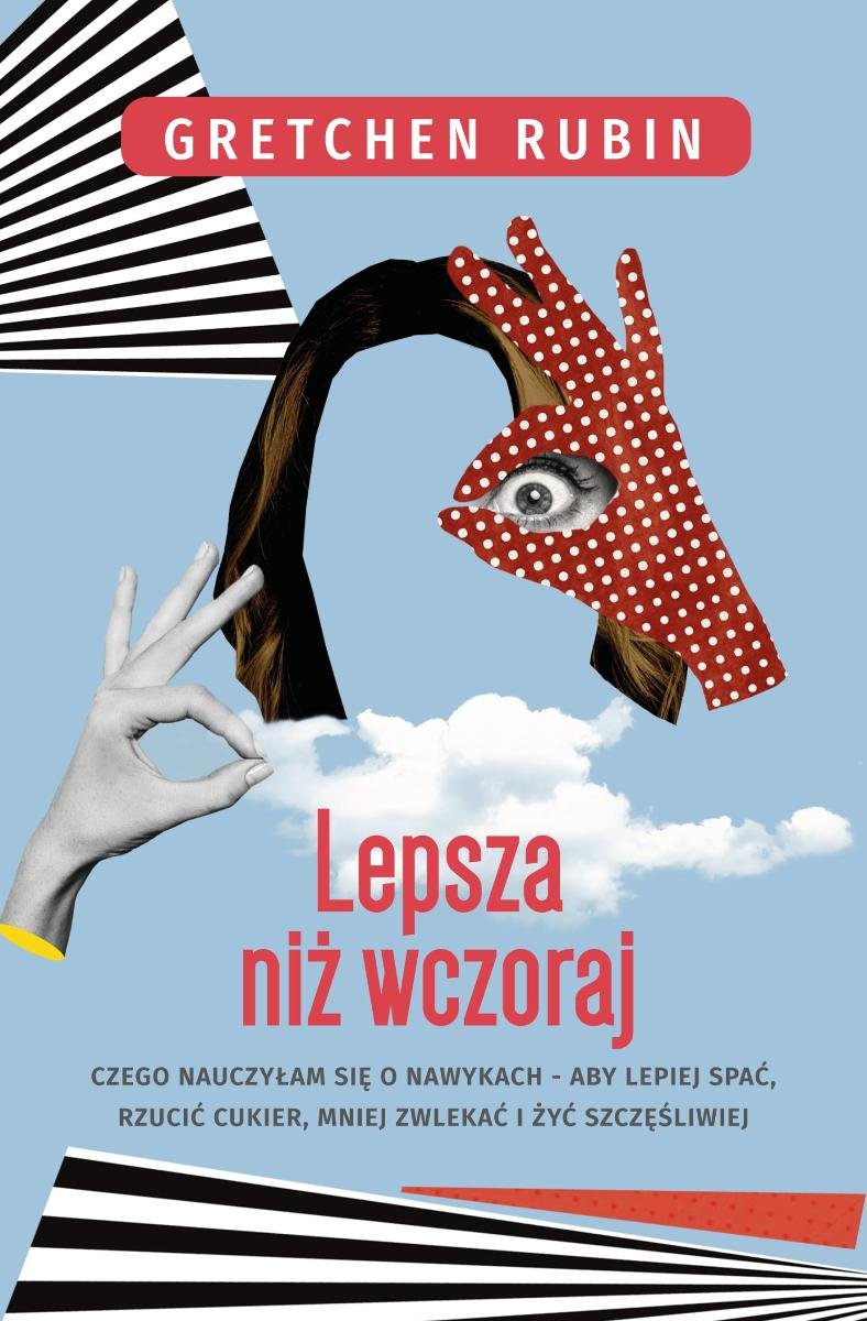 Lepsza niż wczoraj. Czego nauczyłam się o nawykach - alby lepiej spać, rzucić cukier, mniej zwlekać i żyć szczęśliwiej okładka