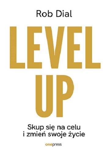 Level up! Skup się na celu i zmień swoje życie okładka