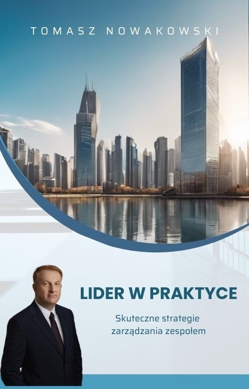 Lider w praktyce. Skuteczne strategie zarządzania zespołem okładka