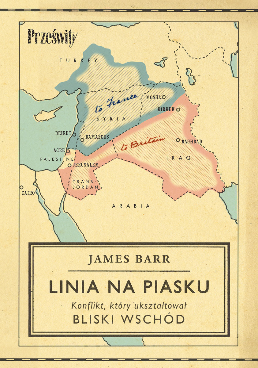 Linia na piasku. Konflikt, który ukształtował Bliski Wschód okładka