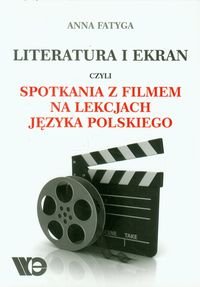 Literatura i ekran czyli spotkania z filmem na lekcjach języka polskiego okładka