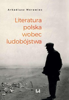Literatura polska wobec ludobójstwa. Rekonesans okładka