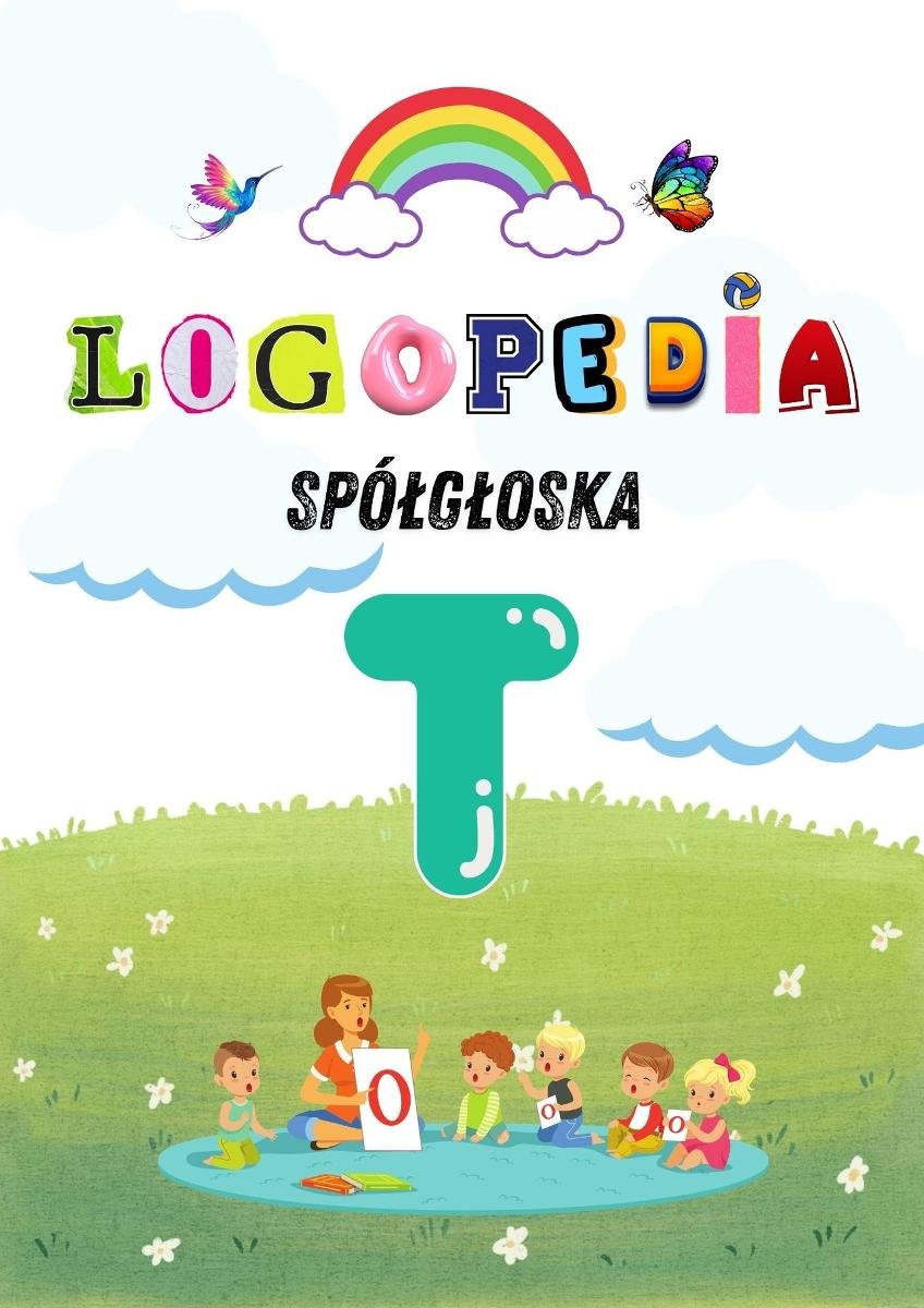 Logole: Ćwiczenia Logopedyczne dla G��oski „T” – Praktyka dla rodziców i logopedów. Karty pracy. Gry i zabawy PDF okładka