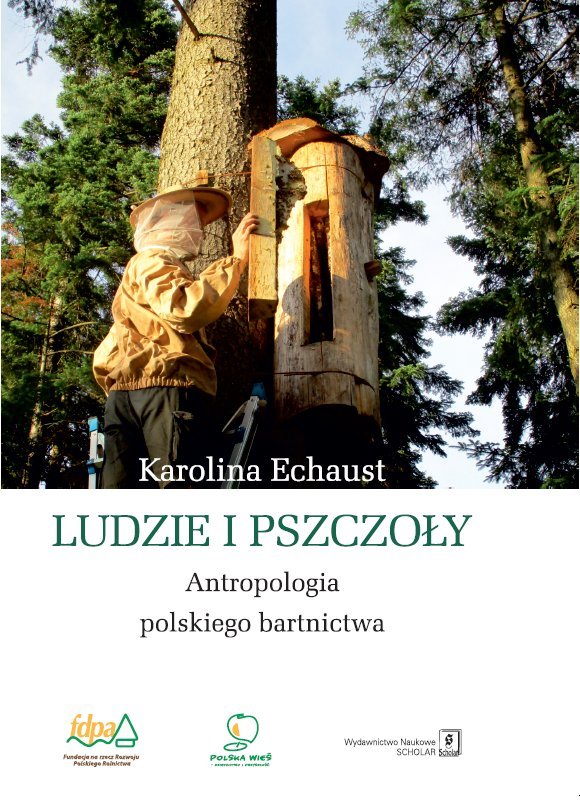 Ludzie i pszczoły. Antropologia polskiego bartnictwa okładka