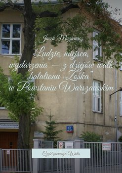 Ludzie, miejsca, wydarzenia - z dziejów walk batalionu "Zośka" w Powstaniu Warszawskim. Część 1. Wola okładka