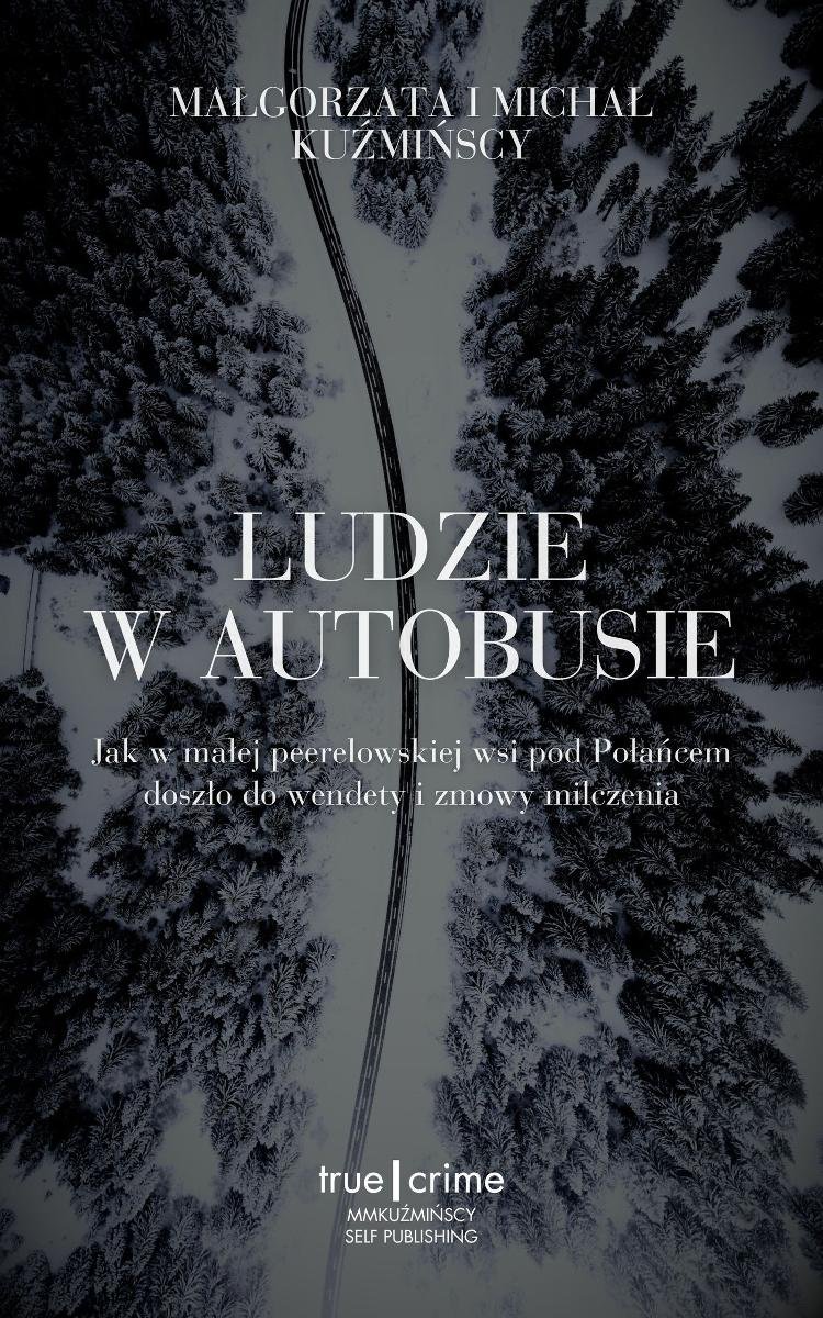 Ludzie w autobusie. Jak w małej peerelowskiej wsi pod Połańcem doszło do wendety i zmowy milczenia okładka