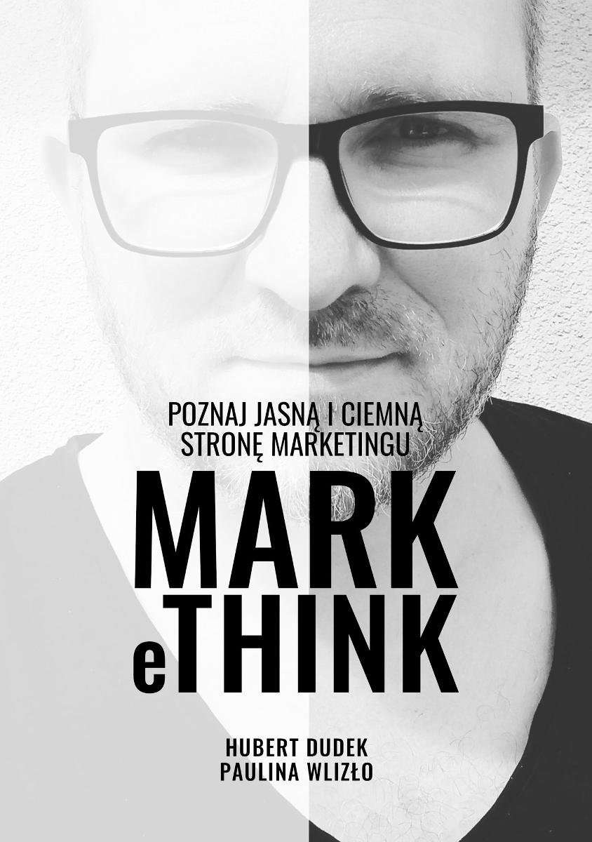 MARK eTHINK - Poznaj jasną i ciemną stronę marketingu okładka