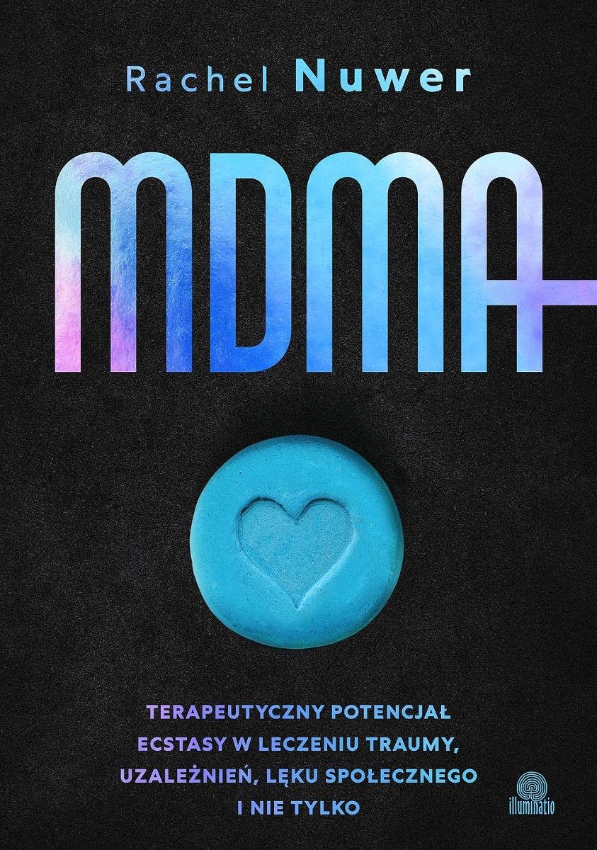 MDMA. Terapeutyczny potencjał ecstasy w leczeniu traumy, uzależnień, lęku społecznego i nie tylko okładka