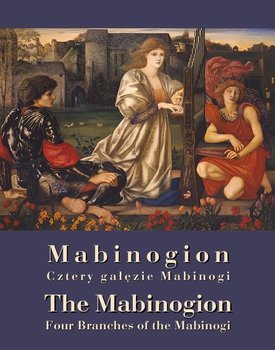 Mabinogion. „Cztery gałęzie” Mabinogi - The Mabinogion. Four Branches of the Mabinogi okładka