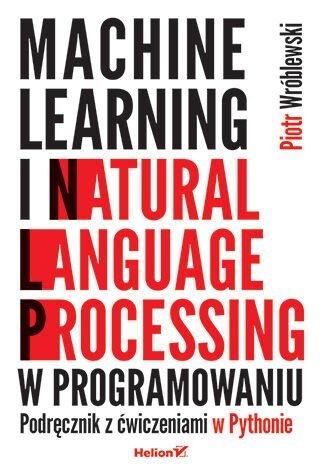 Machine learning i natural language processing w programowaniu. Podręcznik z ćwiczeniami w Pythonie - ebook EPUB okładka