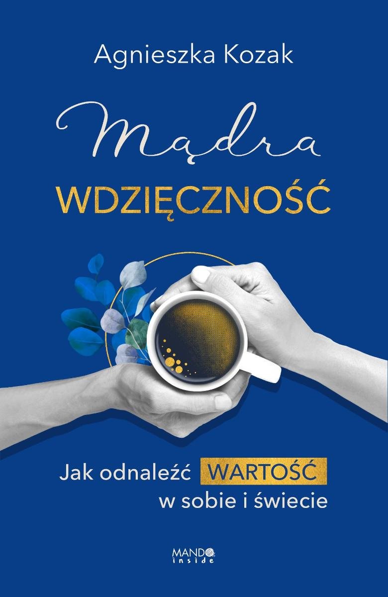 Mądra wdzięczność. Jak odnaleźć wartość w sobie i świecie - ebook EPUB okładka