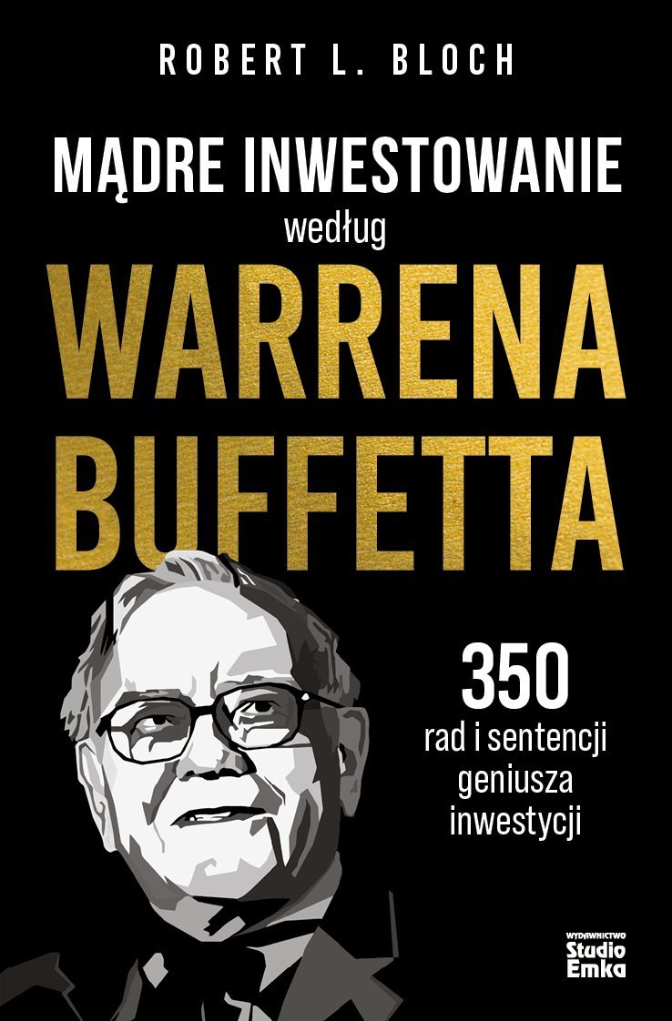 Mądre inwestowanie według Warrena Buffetta. 350 rad i sentencji geniusza inwestycji okładka