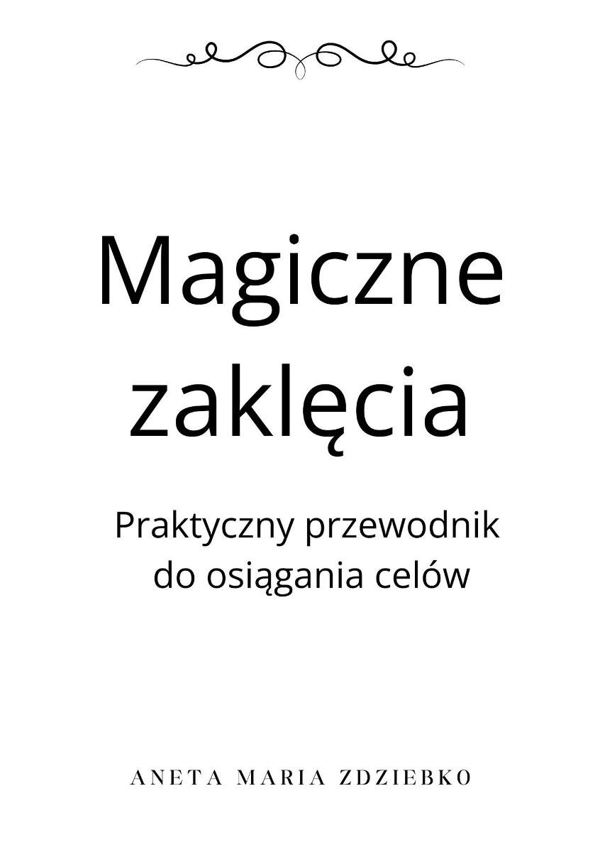 Magiczne zaklęcia. Praktyczny przewodnik do osiągania celów okładka