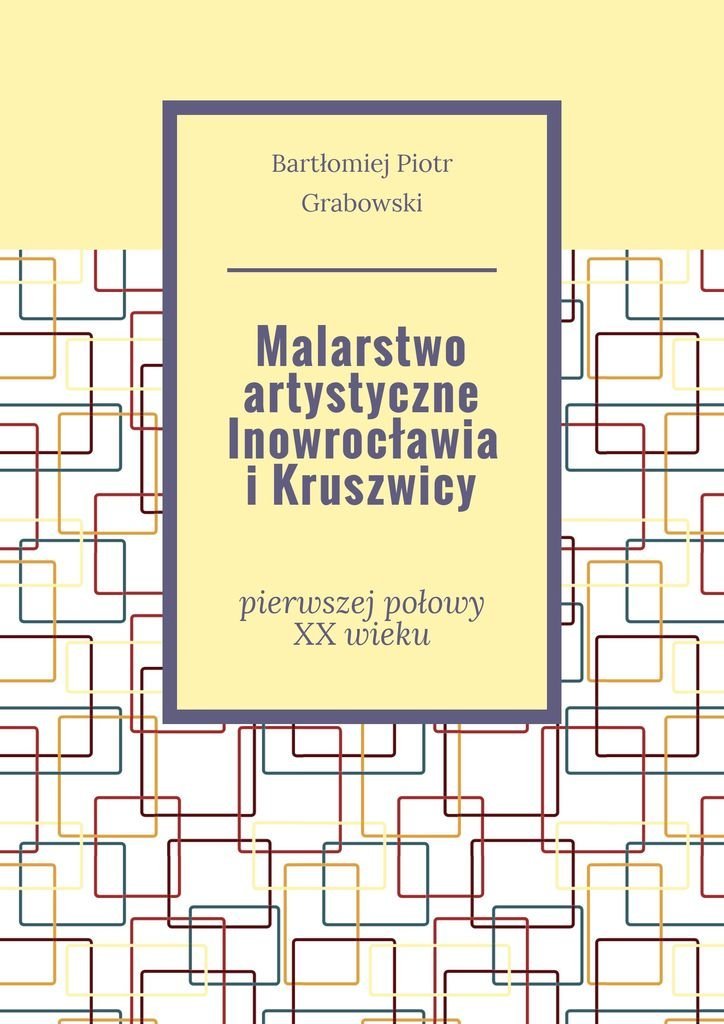 Malarstwo artystyczne Inowrocławia i Kruszwicy cover