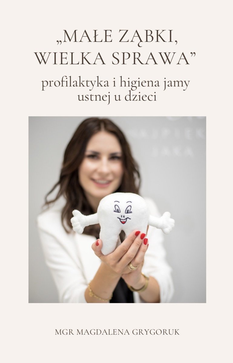 "Małe ząbki, wielka sprawa" - profilaktyka i higiena jamy ustnej u dzieci okładka