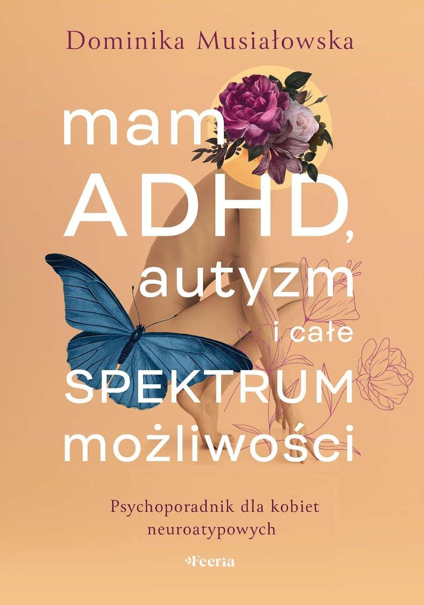 Mam ADHD, autyzm i całe spektrum możliwości. Psychoporadnik dla kobiet neuroatypowych okładka