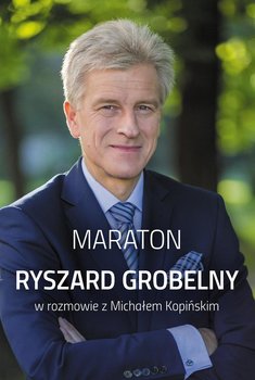 Maraton. Ryszard Grobelny w rozmowie z Michałem Kopińskim okładka
