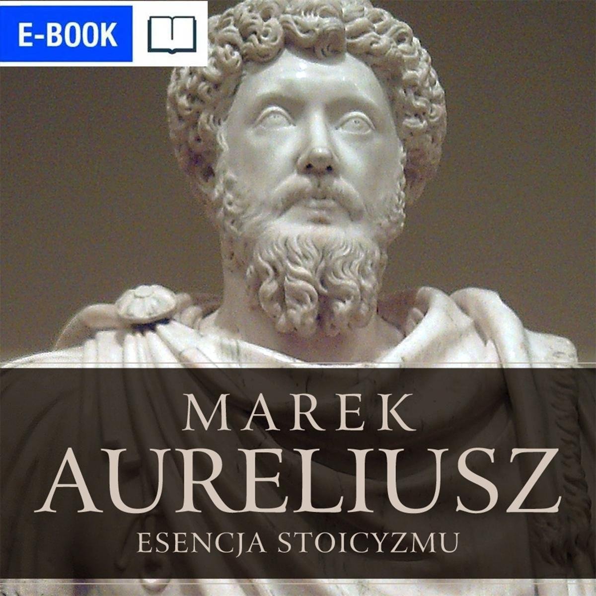 Marek Aureliusz. Esencja stoicyzmu. Myśl jak stoik - ebook MOBI okładka