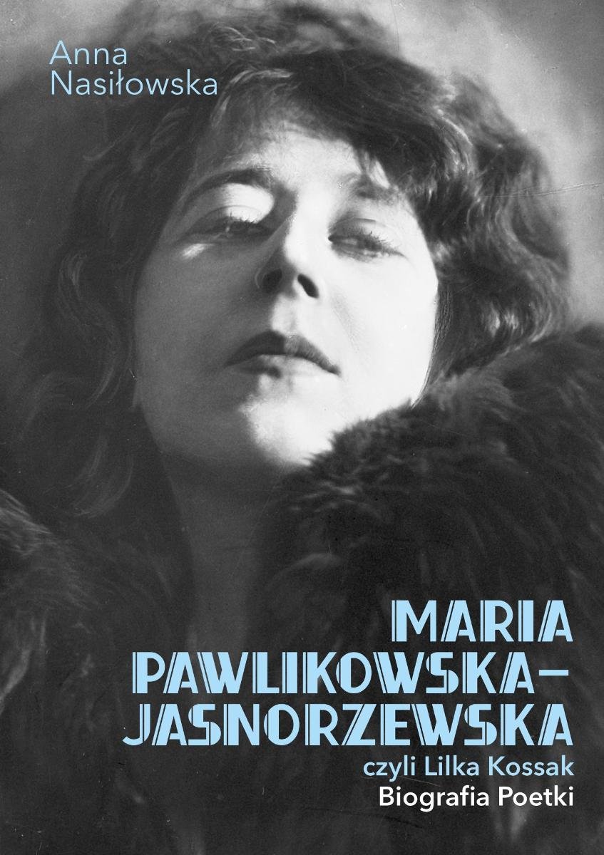 Maria Pawlikowska-Jasnorzewska, czyli Lilka Kossak. Biografia Poetki okładka
