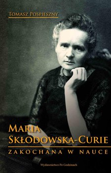 Maria Skłodowska-Curie. Zakochana w nauce okładka