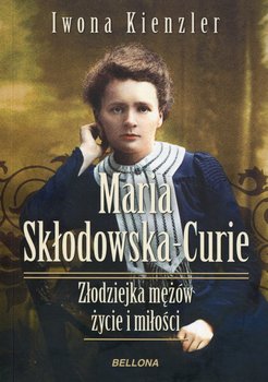 Maria Skłodowska-Curie. Złodziejka mężów . Życie i miłości okładka
