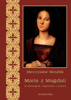 Maria z Magdali w Ewangelii, legendzie i sztuce okładka