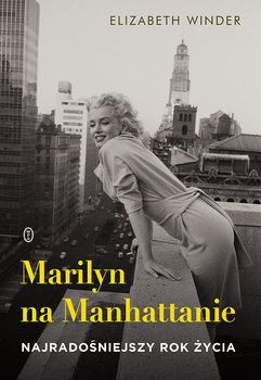 Marilyn na Manhattanie. Najradośniejszy rok życia okładka