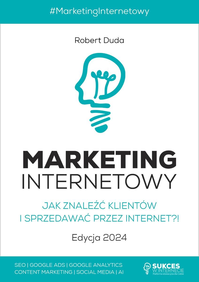 Marketing Internetowy. Jak znaleźć klientów i sprzedawać przez Internet?! Edycja 2024 okładka