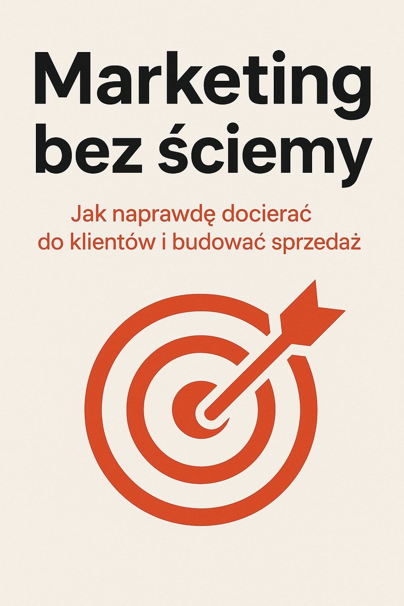 Marketing bez ściemy. Jak naprawdę docierać do klientów i budować sprzedaż okładka