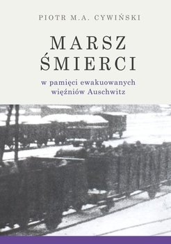 Marsz Śmierci w pamięci ewakuowanych więźniów Auschwitz okładka