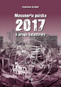 Masoneria polska 2017 - u progu katastrofy okładka