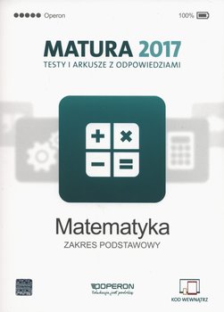 Matura 2017. Testy i arkusze z odpowiedziami. Matematyka. Zakres podstawowy okładka