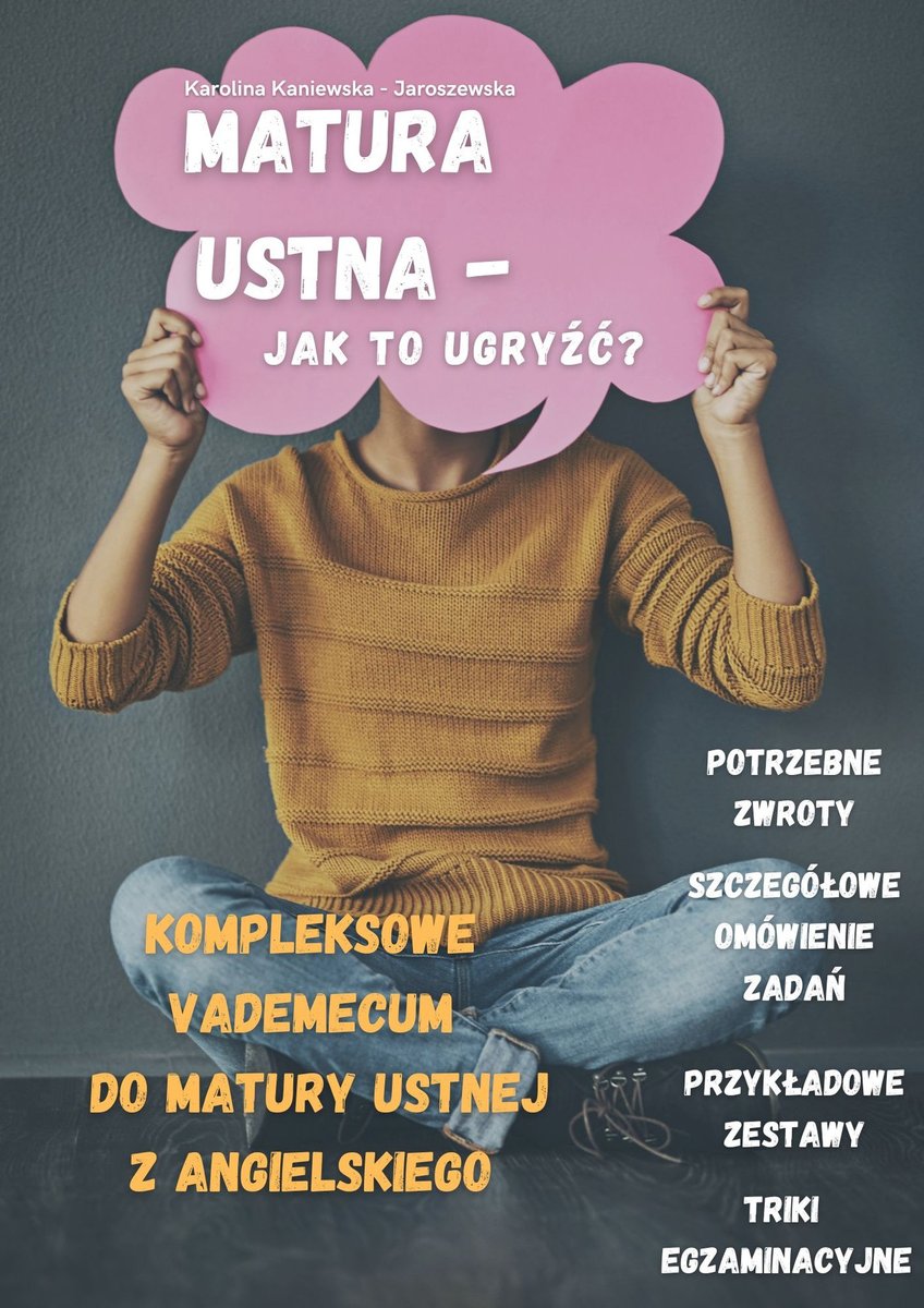 Matura ustna - jak to ugryźć? Vademecum maturzysty do matury ustnej z angielskiego okładka