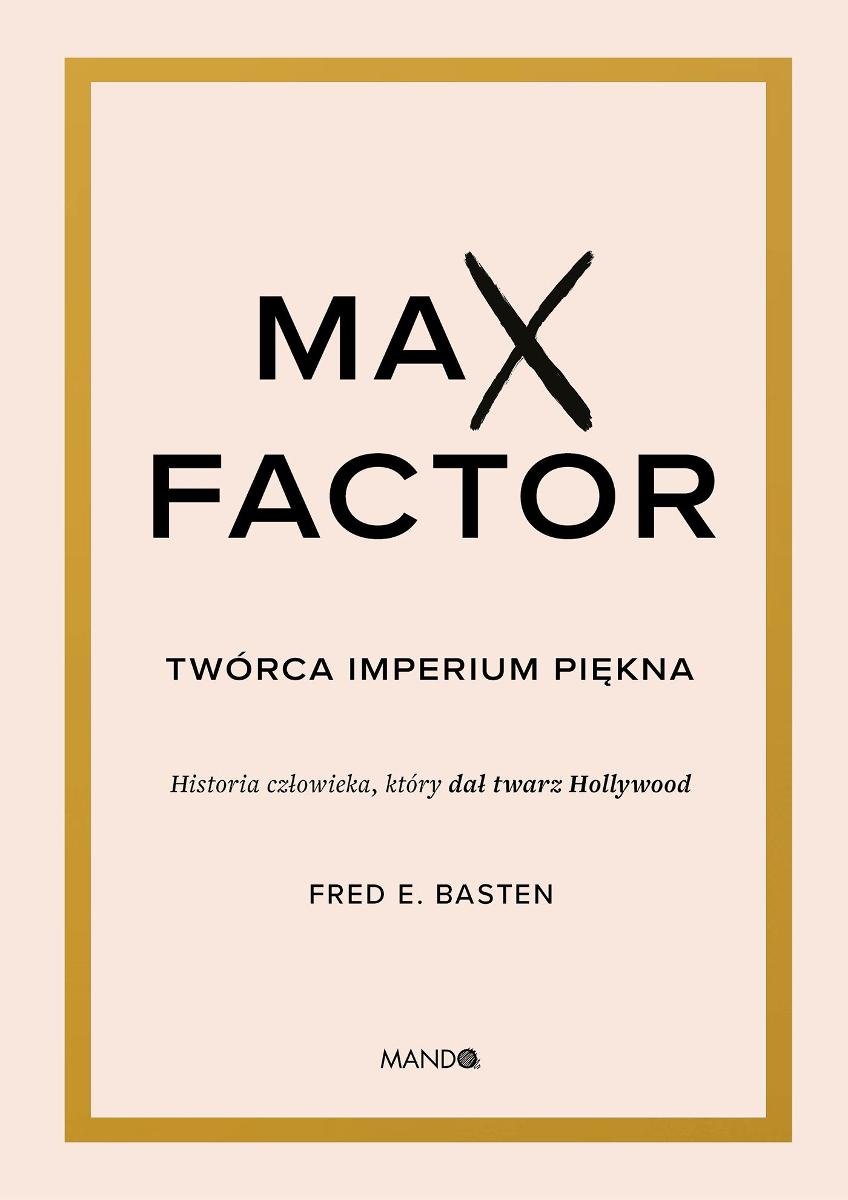 Max Factor. Twórca imperium piękna okładka